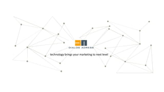technology brings your marketing to next level
 