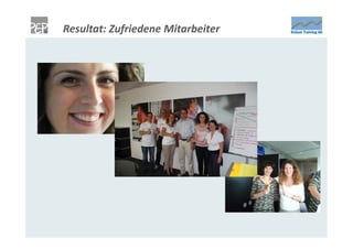 Resultat: Zufriedene Mitarbeiter
 