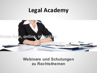 Legal Academy
Webinare und Schulungen
zu Rechtsthemen
 
