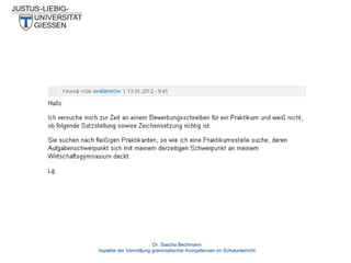 Dr. Sascha Bechmann
Aspekte der Vermittlung grammatischer Kompetenzen im Schulunterricht

 