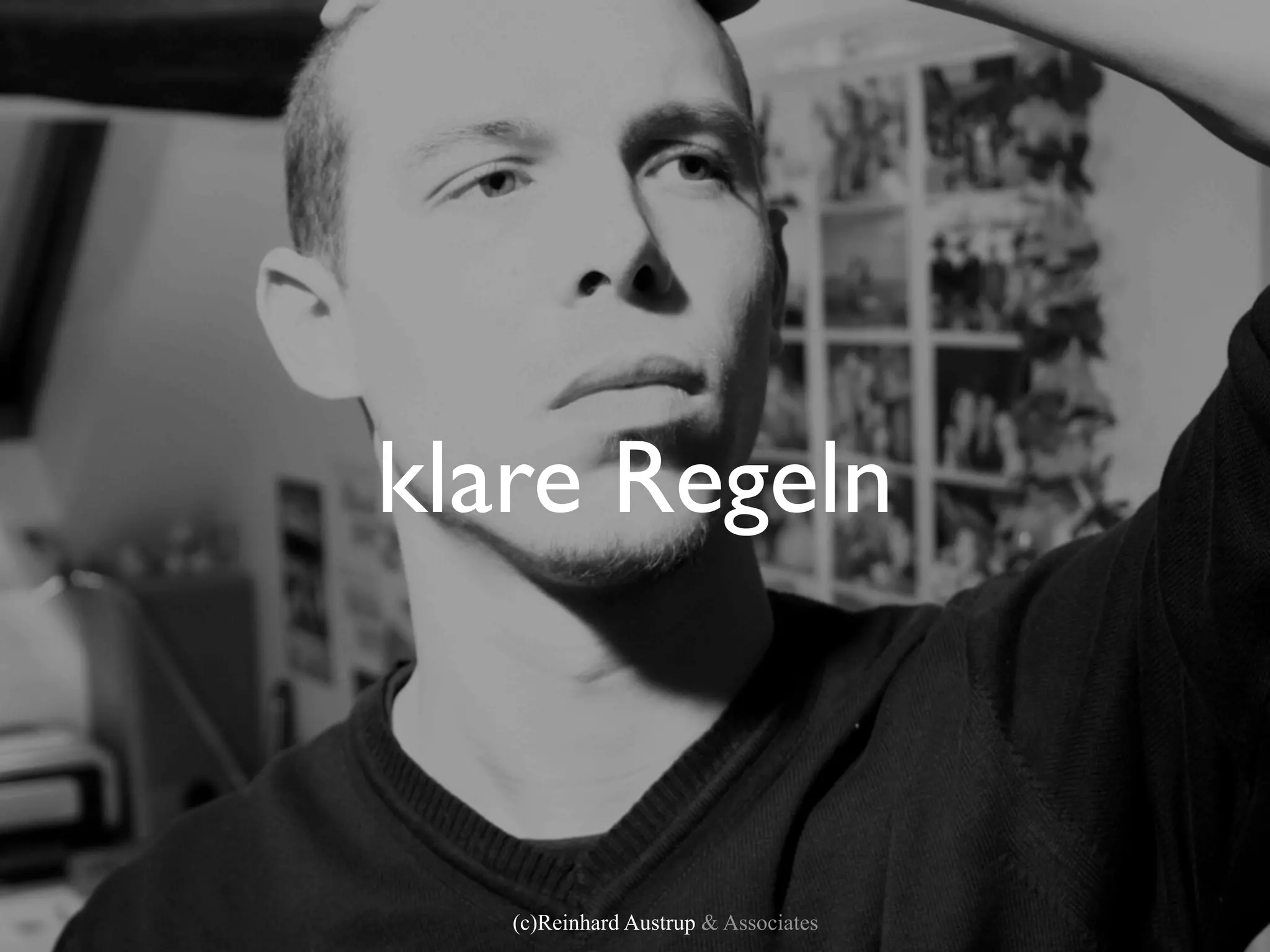 klare Regeln



   (c)Reinhard Austrup & Associates
 