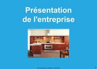 Présentation
de l'entreprise
4
Tout droit réservé - CIPE 2015 - www.CIPE.fr
 