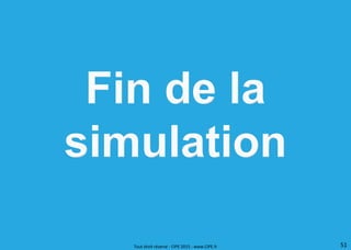 51
Tout droit réservé - CIPE 2015 - www.CIPE.fr
 