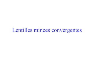 Lentilles minces convergentes 