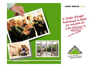 LEROY MERLIN France




Communication Interne Interne & institutionnelle
    Communication & institutionnelle                     1
 