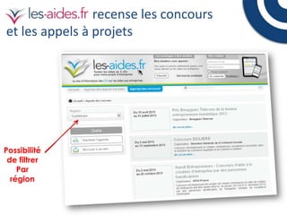 recense les concours
et les appels à projets

Possibilité
de filtrer
Par
région

 