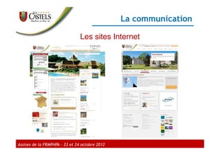 La communication

                                Les sites Internet




Assises de la FRMPHPA – 23 et 24 octobre 2012
 