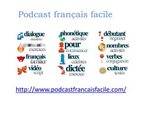 http://www.podcastfrancaisfacile.com/
Podcast français facile
 