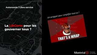 Autonomie / Libre-service
Un wrapper pour simpliﬁer tout ca ?
La LibCarto pour les
gouverner tous ?
● Faciliter
● Remplacer
● Uniformiser
● Inventorier
● Démocratiser
 
