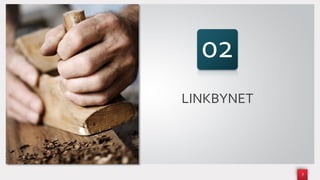 7
LINKBYNET
02
 