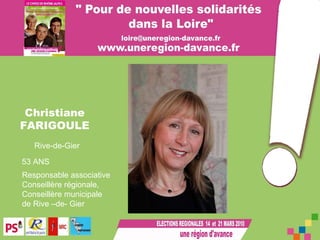 Christiane FARIGOULE 53 ANS   Rive-de-Gier Responsable associative Conseillère régionale, Conseillère municipale de Rive –de- Gier 
