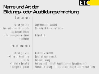 Name und Art der  Bildungs- oder Ausbildungseinrichtung 