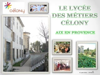 © Lycée Célony - 2014/2015
 