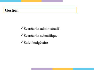 Secrétariat administratif Secrétariat scientifique Suivi budgétaire Gestion 