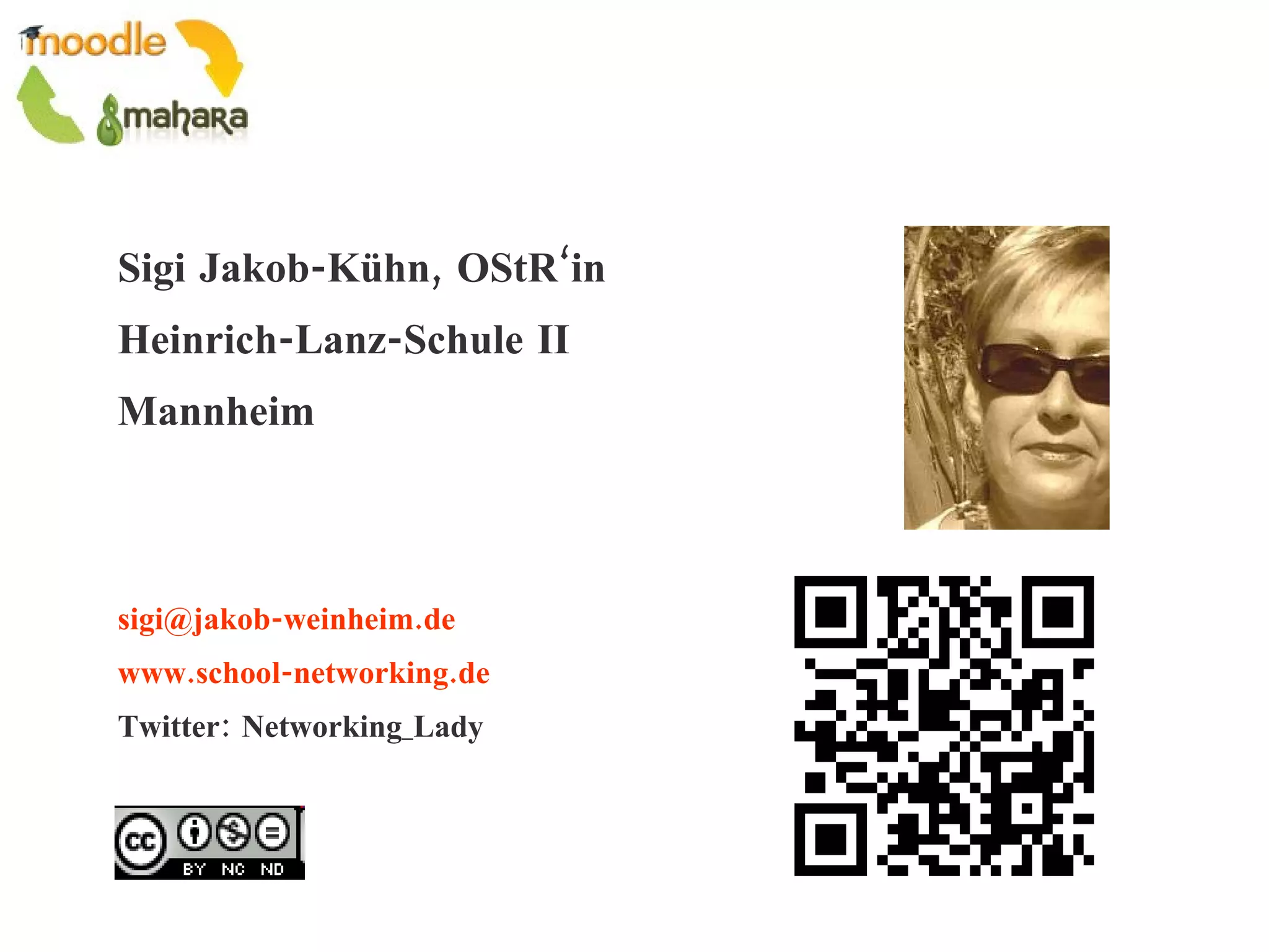 Sigi Jakob-Kühn, OStR‘in Heinrich-Lanz-Schule II Mannheim [email_address] www.school-networking.de Twitter: Networking_Lady 
