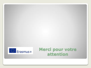 Merci pour votre
attention
 