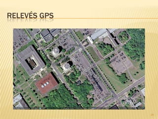 RELEVÉS GPS




              29
 