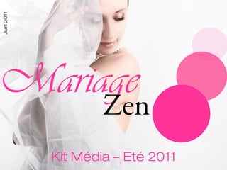 Juin 2011




Mariage
            Kit Média – Eté 2011
 