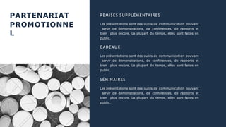 PARTENARIAT
PROMOTIONNE
L
PHOENIX :MARKETING 2020
REMISES SUPPLÉMENTAIRES
Les présentations sont des outils de communication pouvant
servir de démonstrations, de conférences, de rapports et
bien plus encore. La plupart du temps, elles sont faites en
public.
CADEAUX
Les présentations sont des outils de communication pouvant
servir de démonstrations, de conférences, de rapports et
bien plus encore. La plupart du temps, elles sont faites en
public.
SÉMINAIRES
Les présentations sont des outils de communication pouvant
servir de démonstrations, de conférences, de rapports et
bien plus encore. La plupart du temps, elles sont faites en
public.
 