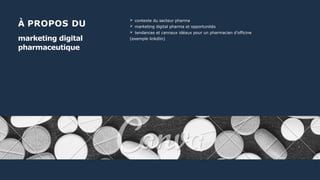 À PROPOS DU
PHOENIX :MARKETING 2020
marketing digital
pharmaceutique
 contexte du secteur pharma
 marketing digital pharma et opportunités
 tendances et cannaux idéaux pour un pharmacien d’officine
(exemple linkdlin)
 