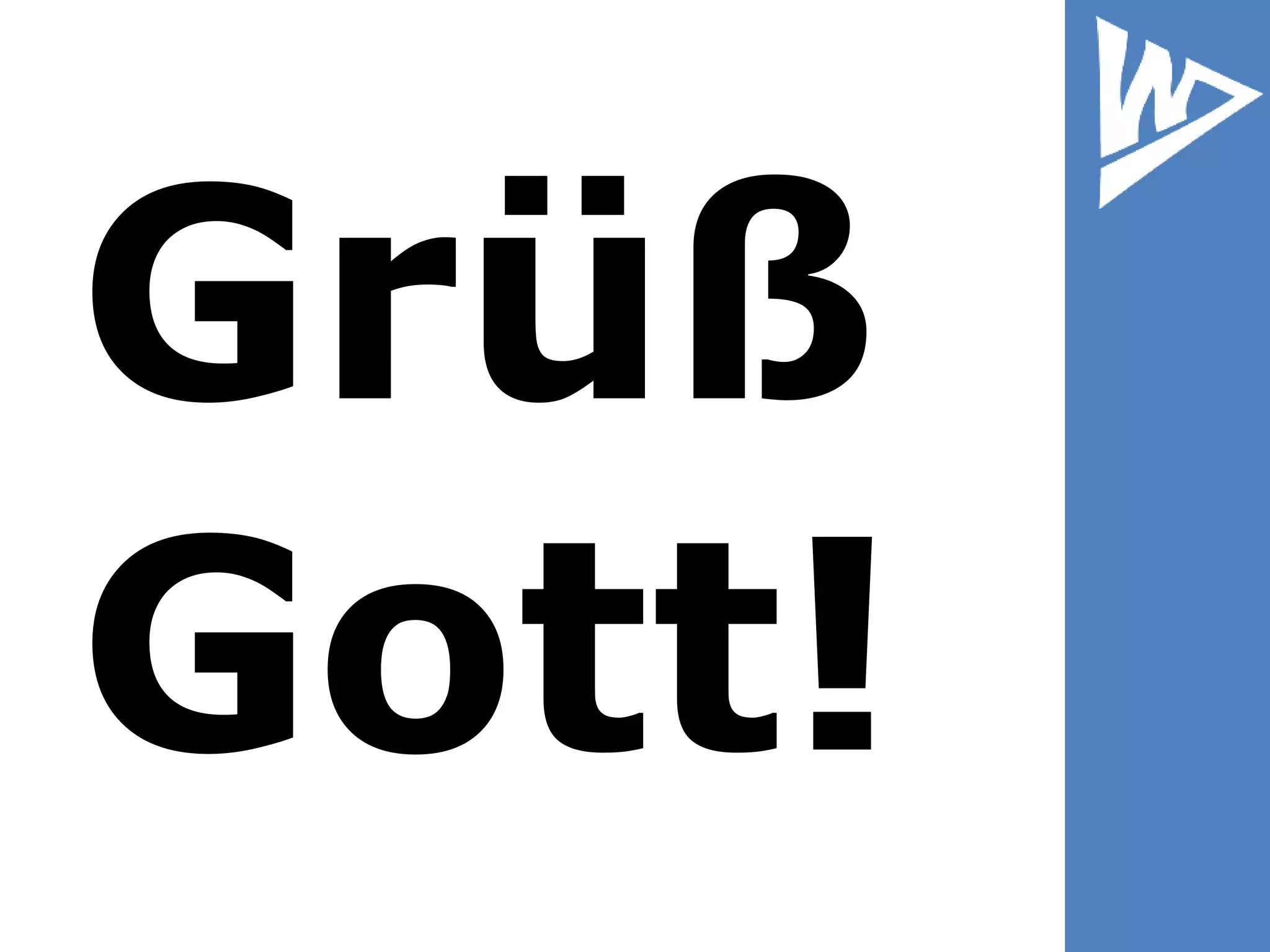 Grüß
Gott!