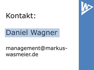 Kontakt:
Daniel Wagner
management@markus-
wasmeier.de