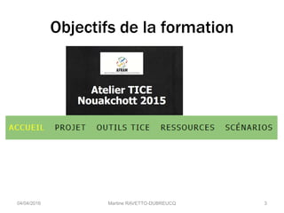 Objectifs de la formation
Martine RAVETTO-DUBREUCQ 304/04/2016
 