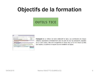 Objectifs de la formation
Martine RAVETTO-DUBREUCQ 604/04/2016
 