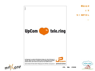 Ke e p
                          i t
                   s i mp e l
                            .




2 9. Mai   2 008
 