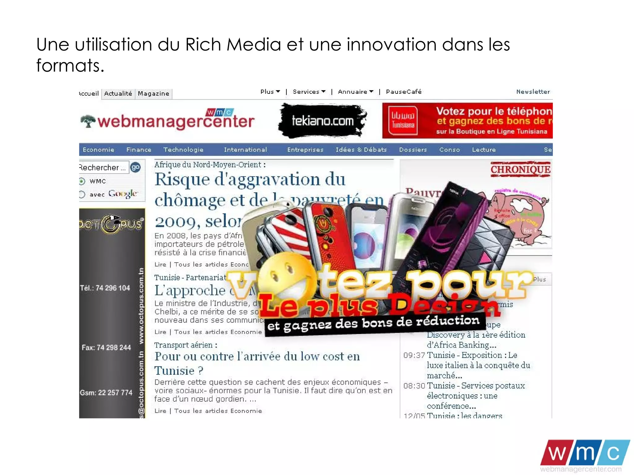 Une utilisation du Rich Media et une innovation dans les formats. 