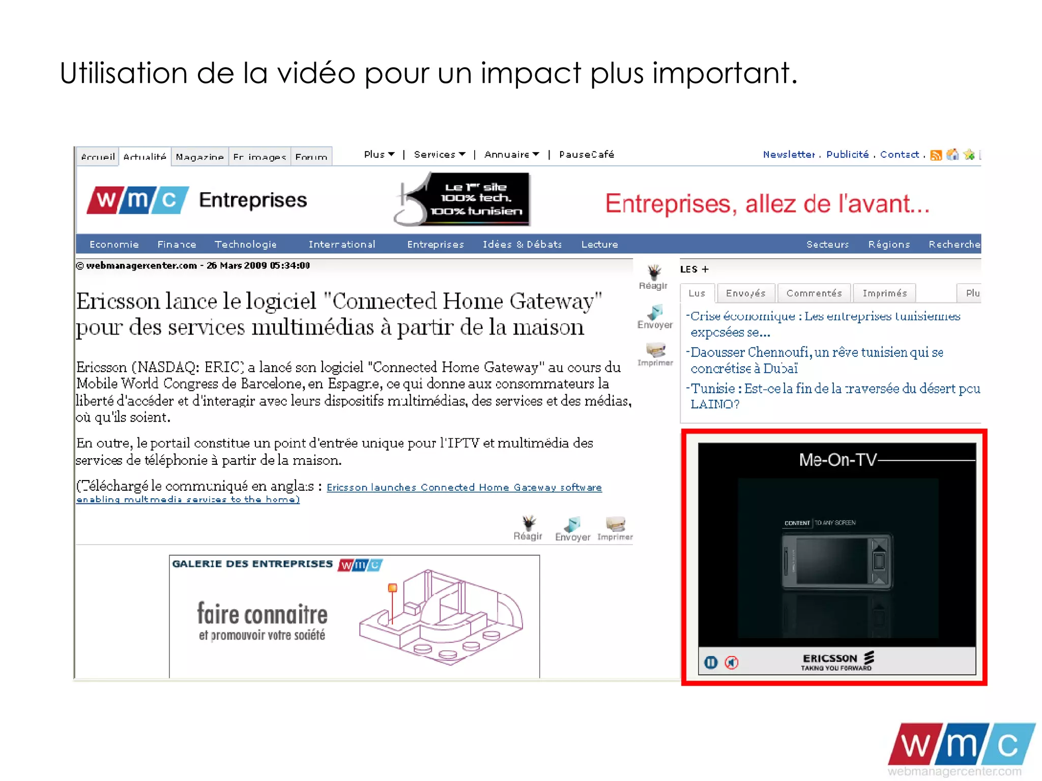 Utilisation de la vidéo pour un impact plus important. 