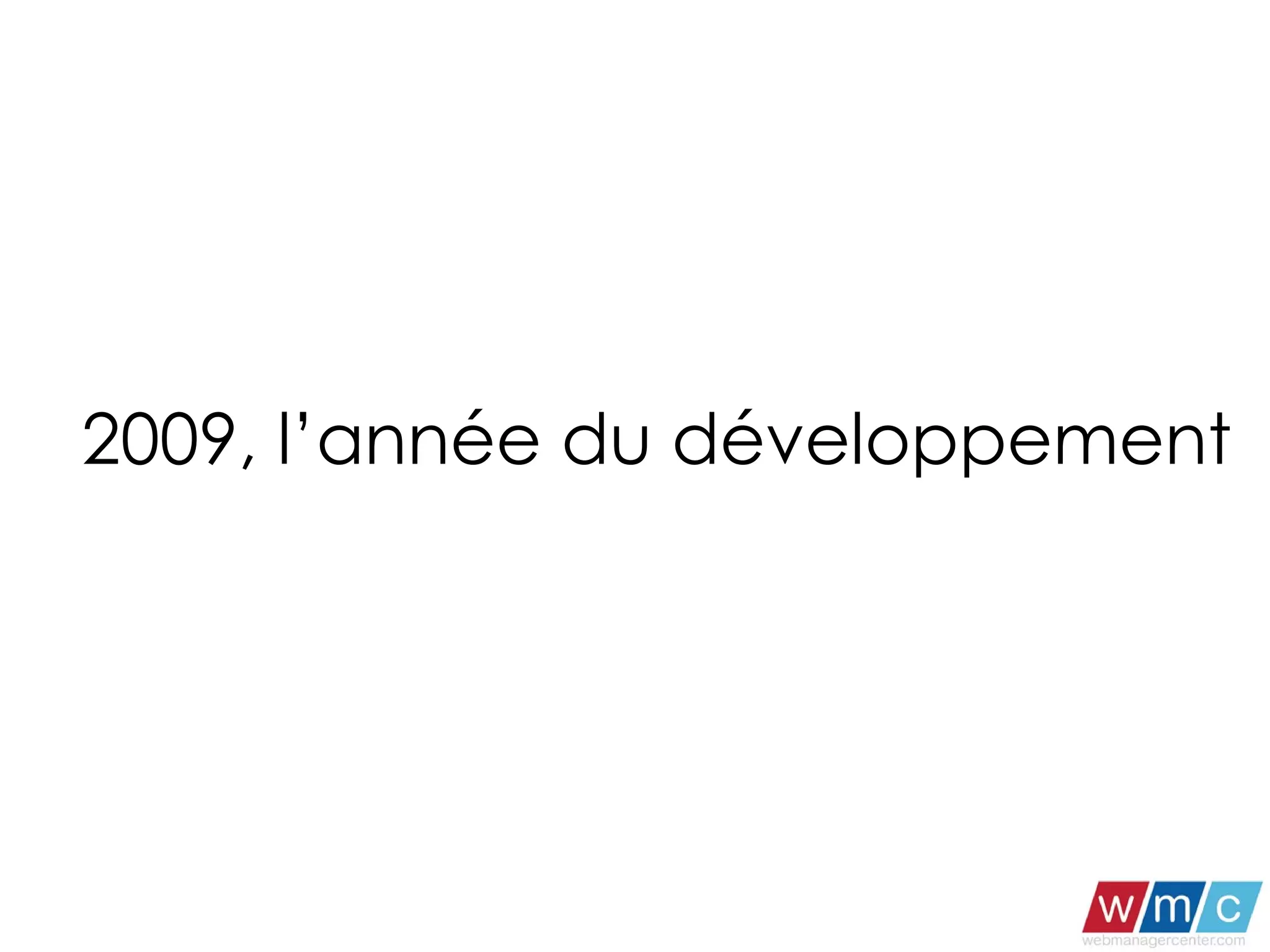 2009, l’année du développement  