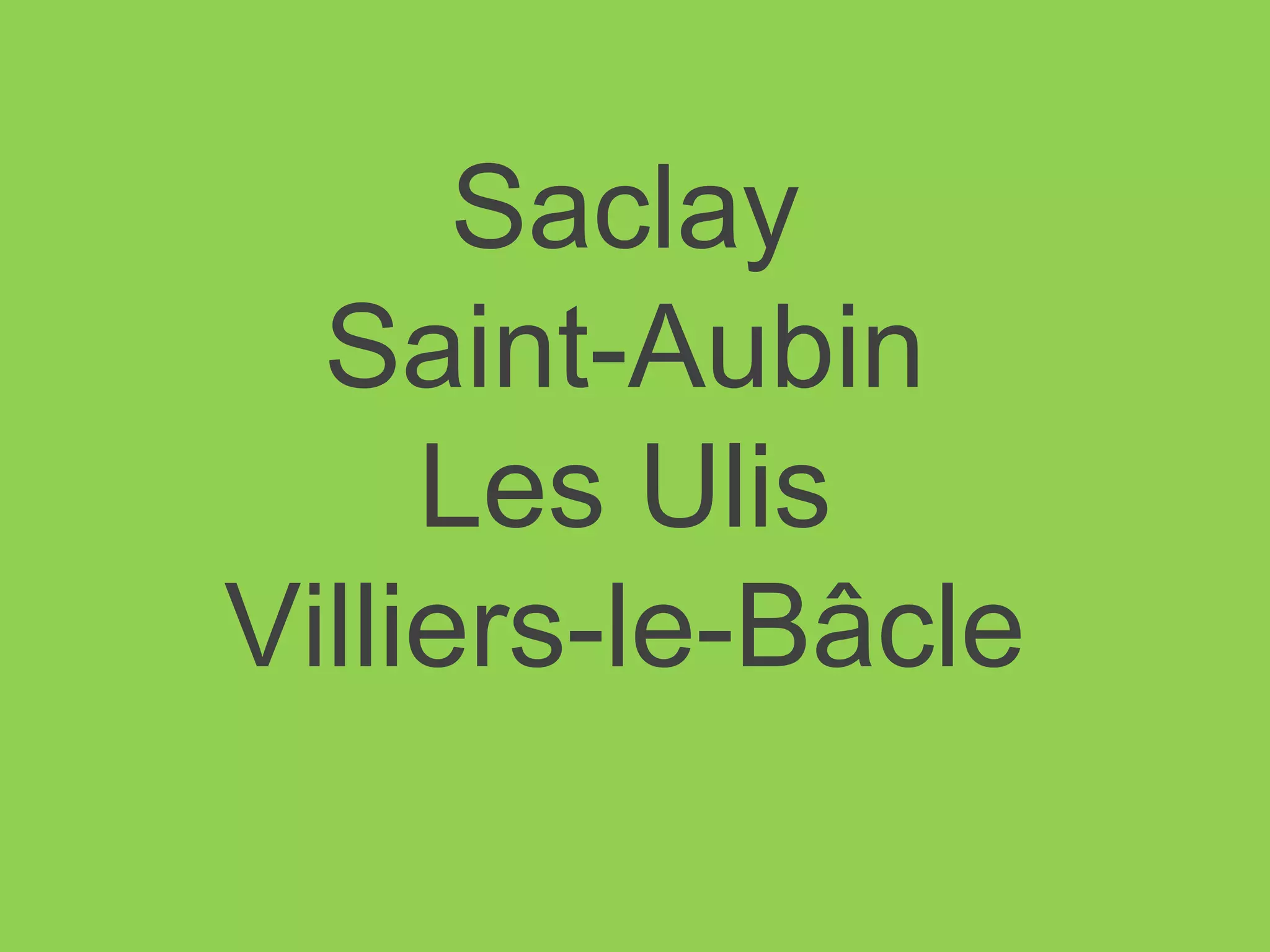 Saclay
Saint-Aubin
Les Ulis
Villiers-le-Bâcle