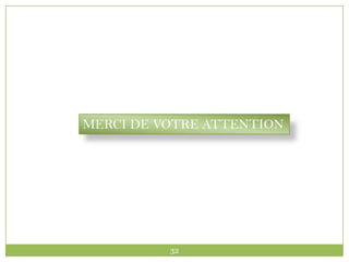 MERCI DE VOTRE ATTENTION




          32
 
