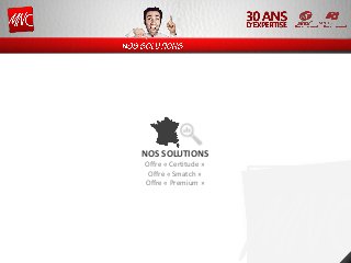 NOS SOLUTIONS
Offre « Certitude »
Offre « Smatch »
Offre « Premium »
 