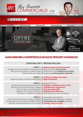 QUELQUES VÉRITÉS SALUTAIRES :
 Le turnover des commerciaux n’est pas plus important que celui des autres collaborateurs; 3 à 4 ans en moyenne.
 Les motivations à l’embauche des commerciaux sont à égalité : la culture d’entreprise et le niveau de rémunération
 Il y a fondamentalement 2 types de vente donc 2 types de vendeurs
 La première qualité d’un commercial, c’est son nombre de visites
 Un bon vendeur, c’est d’abord un sourire, car le premier besoin d’un client, c’est de recevoir de l’optimisme
 Le cycle de maturité d’un vendeur passe un jour ou l’autre par l’échec.
 Un bon vendeur vous attendra debout dans votre salle d’attente (y compris quand vous le recruterez)
 