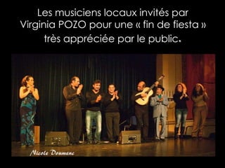 Les musiciens locaux invités par
Virginia POZO pour une « fin de fiesta »
      très appréciée par le public.
 