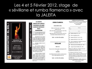 Les 4 et 5 Février 2012, stage de
« sévillane et rumba flamenca » avec
                la JALEITA
 