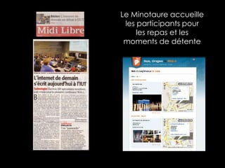 Le Minotaure accueille
 les participants pour
     les repas et les
 moments de détente
 