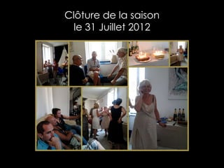 Clôture de la saison
  le 31 Juillet 2012
 