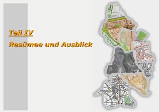 Teil IVTeil IV
ResResüümee und Ausblickmee und Ausblick
 