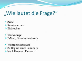 E-mail an einen Teilnehmer schicken, mit Aufforderung zur Versendung einer veränderten VersionFolien- Präsentation