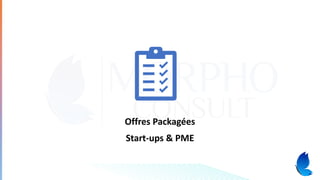 Offres Packagées
Start-ups & PME
 