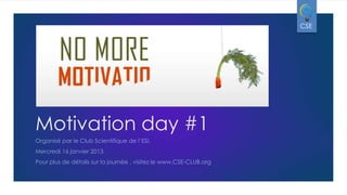 CSE

Motivation day #1
Organisé par le Club Scientifique de l’ESI.
Mercredi 16 janvier 2013.
Pour plus de détails sur la journée , visitez le www.CSE-CLUB.org

 