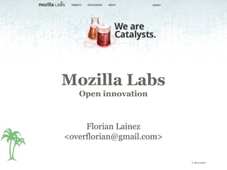 2 décembre 2009 Mozilla Labs Open innovation Florian Lainez <overflorian@gmail.com> 