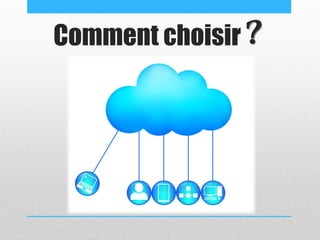 Comment choisir ?
 
