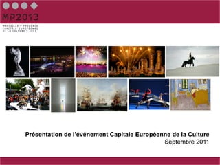 Présentation de l’événement Capitale Européenne de la Culture
                                             Septembre 2011
 