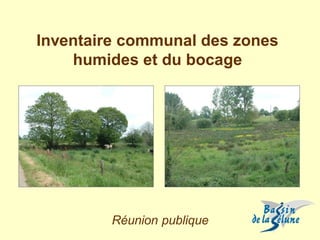 Inventaire communal des zones humides et du bocage 
Réunion publique  