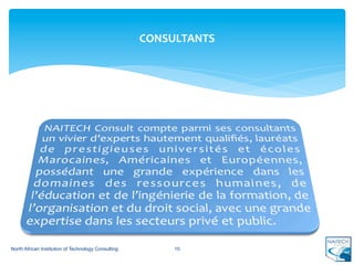 CONSULTANTS	
  




North African Institution of Technology Consulting         10
 