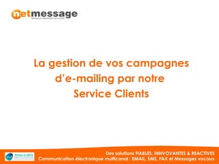 La gestion de vos campagnes d’e-mailing par notre  Service Clients 